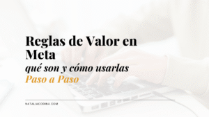 Reglas de valor en Meta, qué son y como usarlas paso a paso