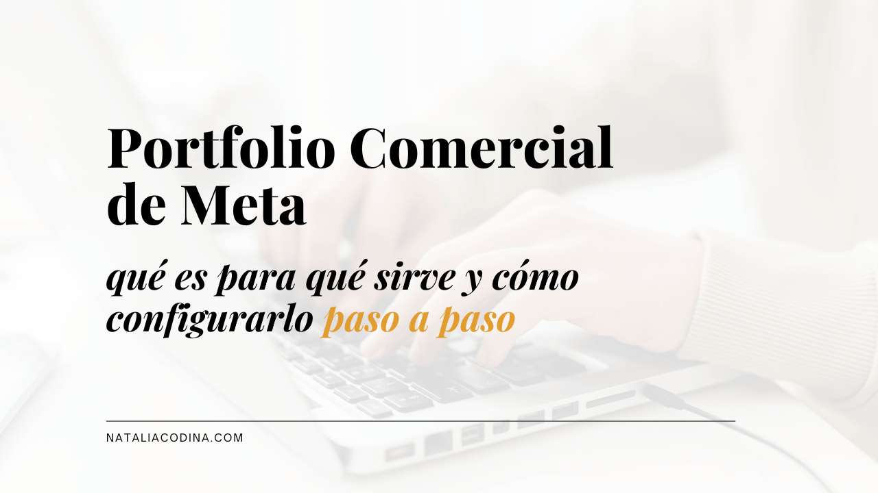 Meta Business Manager o Portfolio comercial de Meta: qué es y cómo configurarlo