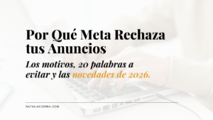 Por qué Meta rechaza tus anuncios de Facebook e Instagram y cómo redactarlos para que pasen: la frase que más rechazos causa, 20 palabras a evitar y las novedades de 2026.